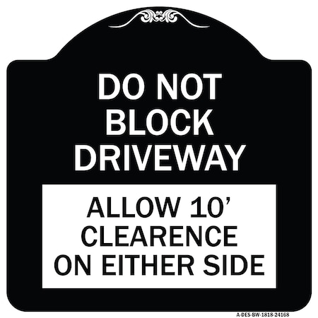 Signmission Do Not Block Driveway Allow 10 Ft Clearance on Either Side Alum Sign, 18" x 18", BW-1818-24168 A-DES-BW-1818-24168